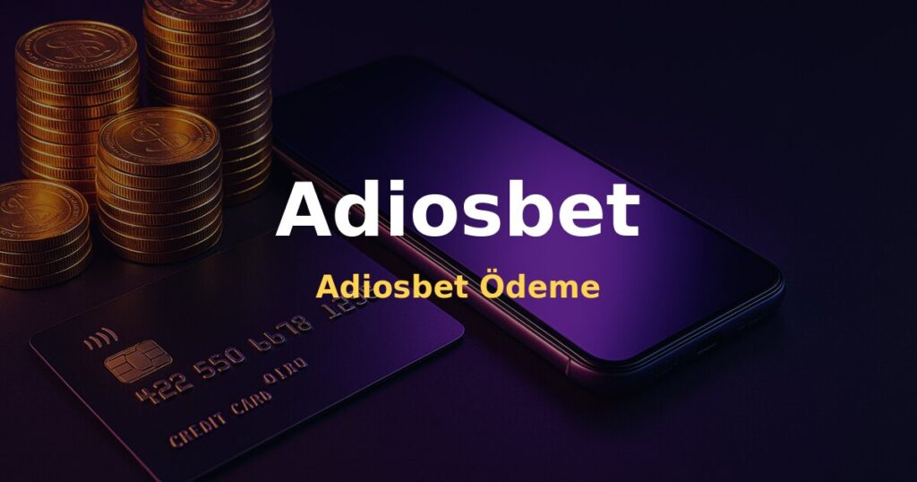 Adiosbet Ödeme - Adiosbet
