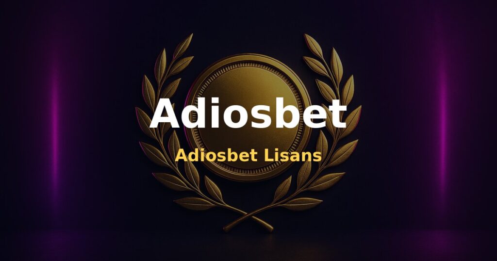 Adiosbet Lisans - Adiosbet
