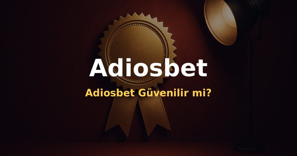 Adiosbet Güvenilir mi? - Adiosbet